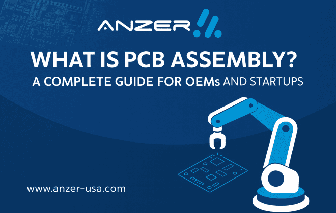 What is PCB Assembly? A Complete Guide for OEMs and Startups