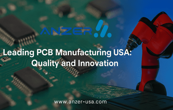 eading PCB Manufacturing USA Quality and Innovation - Anzer.